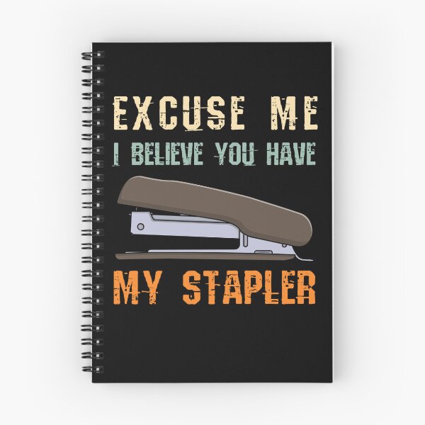 Item preview, Excuse Me I Believe You Have My Stapler designed and sold by Luxury-Outfits.