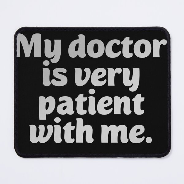 Item preview, My doctor is patient. Funny doctor pun designed and sold by Neo-Expression.