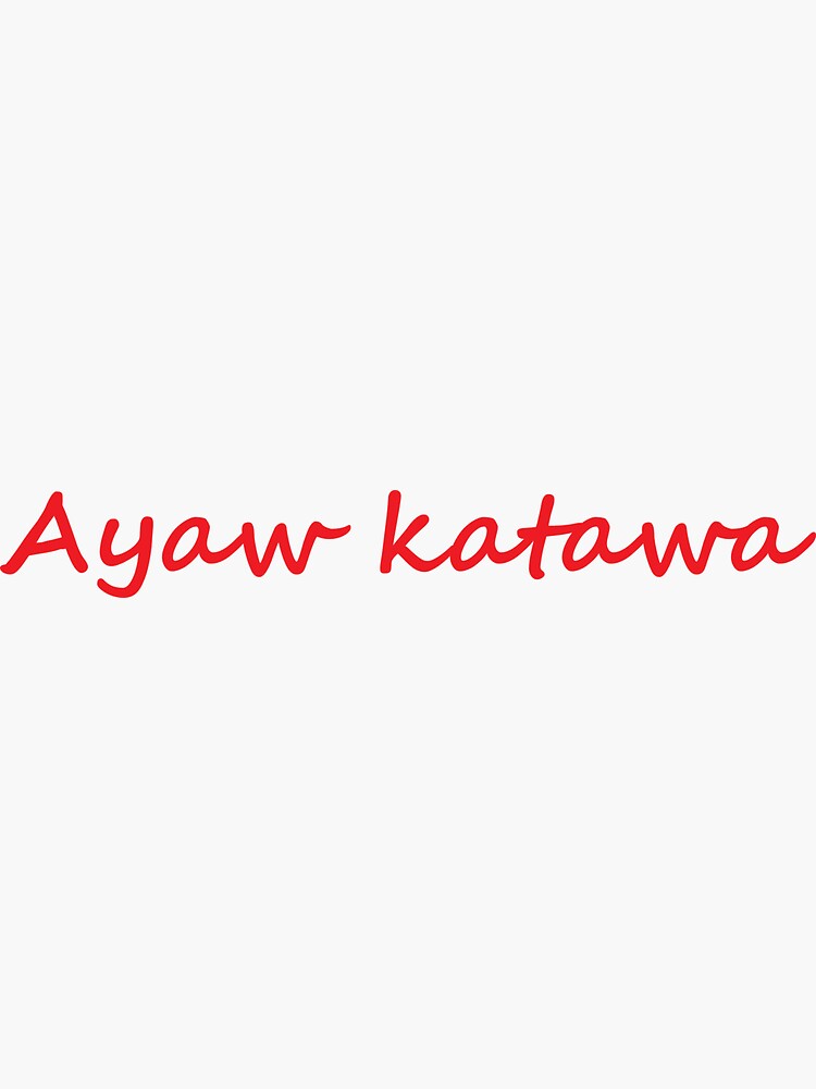 "Ayaw katawa In Bisaya / Cebuano means " Don't laugh "" Sticker for