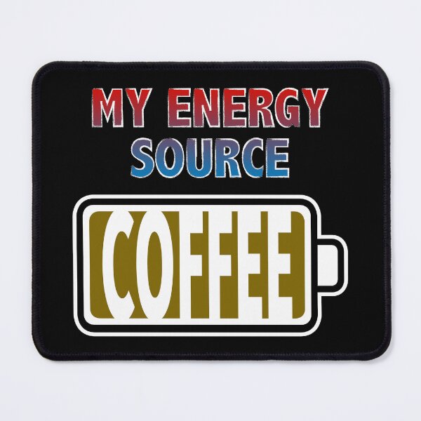 Item preview, Coffee is My Energy Source designed and sold by Moodific.