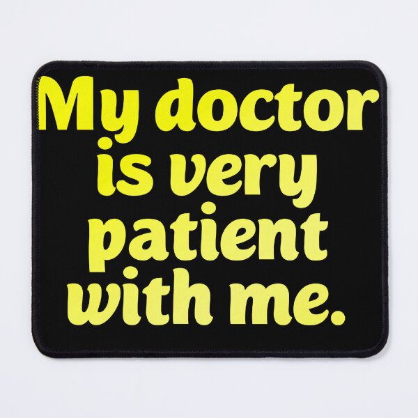 Item preview, My doctor is patient. Funny doctor pun designed and sold by Neo-Expression.