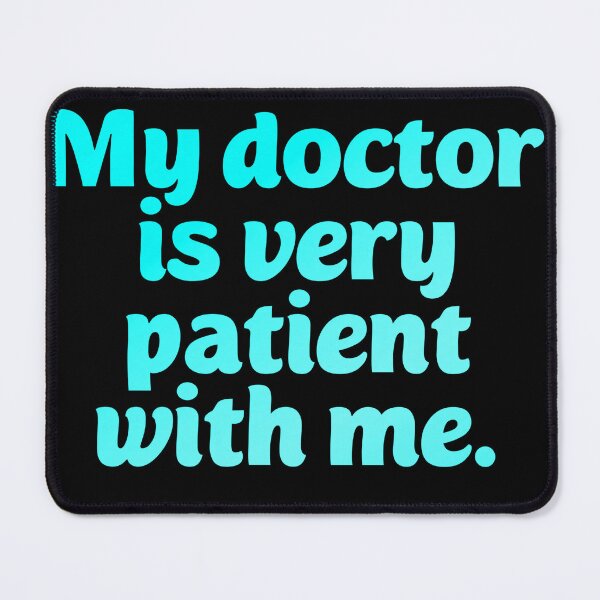 Item preview, My doctor is patient. Funny doctor pun designed and sold by Neo-Expression.
