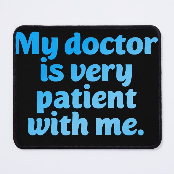 Item preview, My doctor is patient. Funny doctor pun designed and sold by Neo-Expression.