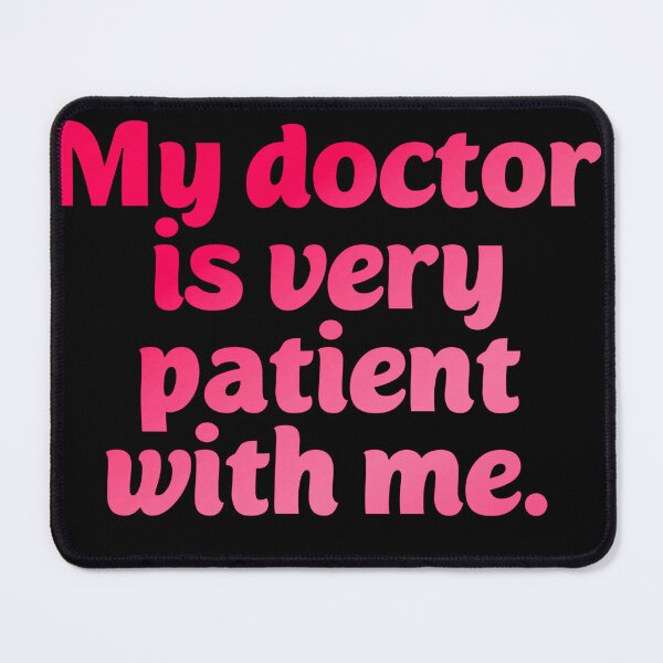 Item preview, My doctor is patient. Funny doctor pun designed and sold by Neo-Expression.