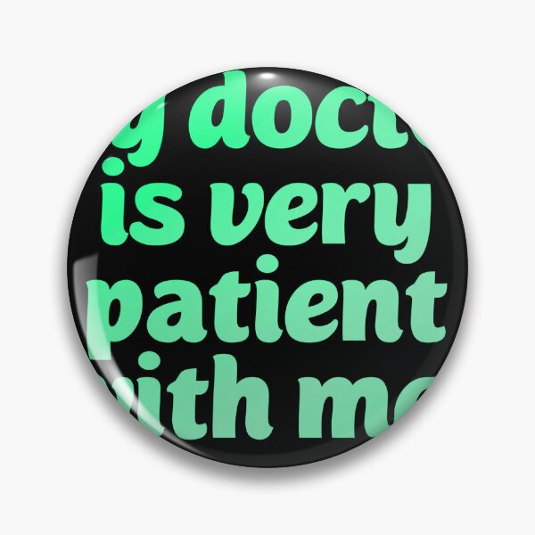 Item preview, My doctor is patient. Funny doctor pun designed and sold by Neo-Expression.