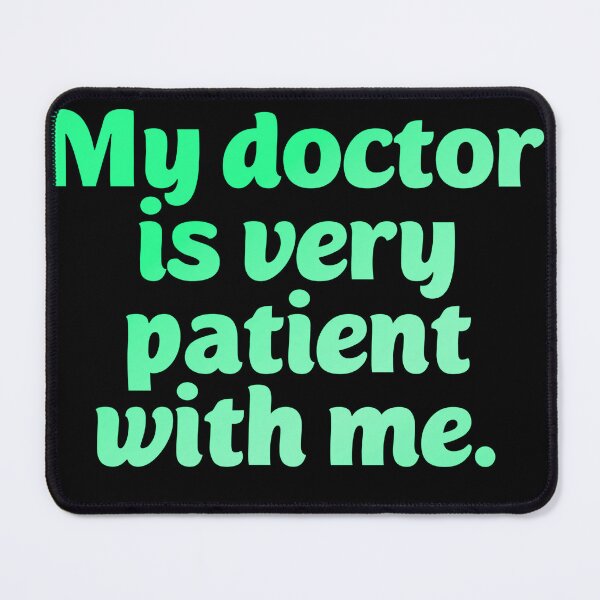 Item preview, My doctor is patient. Funny doctor pun designed and sold by Neo-Expression.
