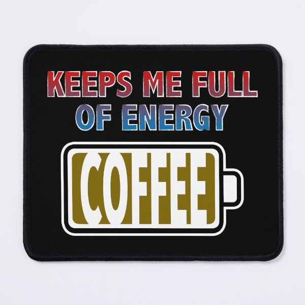Item preview, Coffee Keeps Me Full of Energy designed and sold by Moodific.