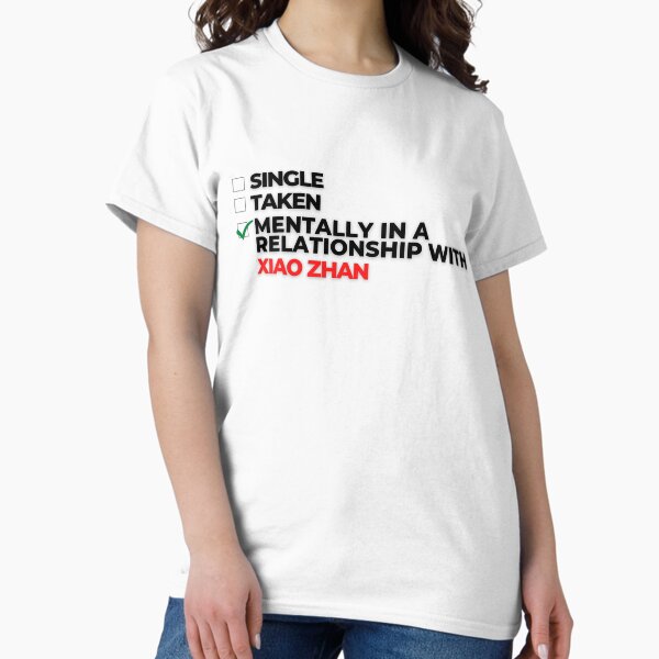Mentally In A Relationship With Xiao Zhan Classic T-Shirt