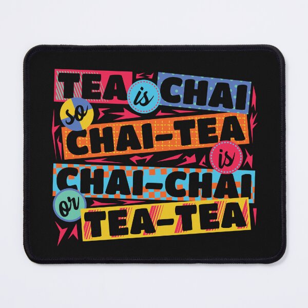 Item preview, Tea Is Chai Chai Tea Is Chai Chai or Tea Tea | Chai Tea designed and sold by DrawingBoard.