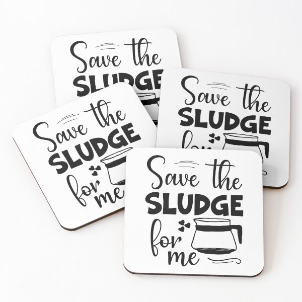 Item preview, Save the Sludge for Me designed and sold by mrtraz.