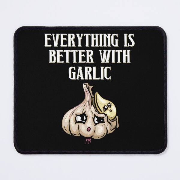 Item preview, Everything Is Better With Garlic designed and sold by RockBeeDesigns.