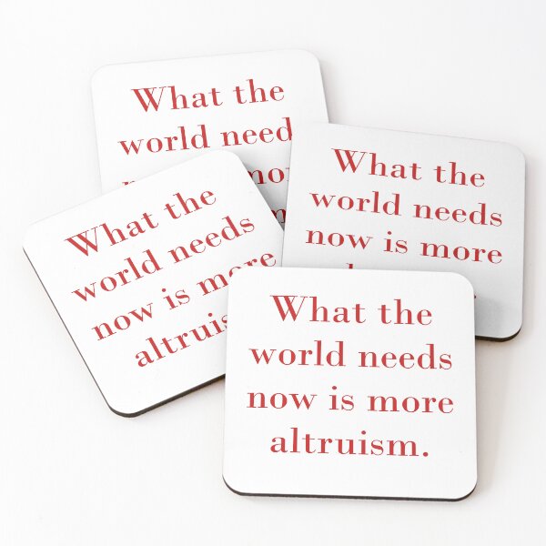 Item preview, What The World Needs Now Is More Altruism designed and sold by CrankyOldDude.