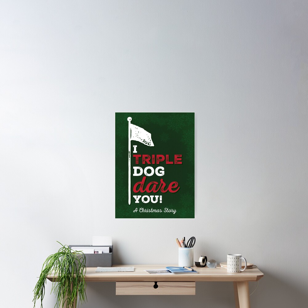 &quot;A Christmas Story - I Triple Dog Dare You!&quot; Poster by noondaydesign | Redbubble