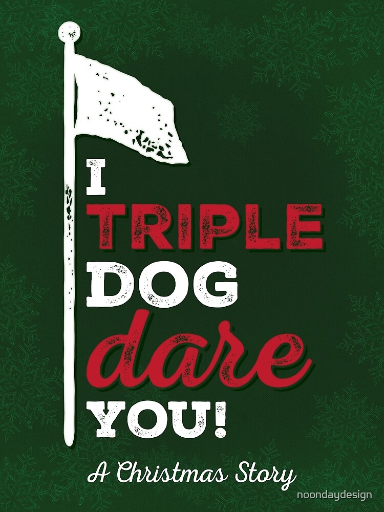 "A Christmas Story I Triple Dog Dare You!" Poster by noondaydesign