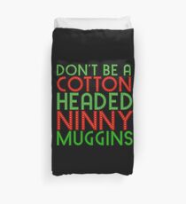 DON'T BE A COTTON HEADED NINNY MUGGINS red/green The Elf Christmas Movie Buddy Will Ferrell Duvet Cover