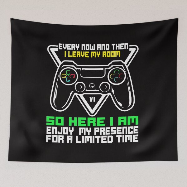 Item preview, every now and then i leave my room so here i am enjoy my presence for a limited time Funny Gaming Gamer designed and sold by NewAdventure.