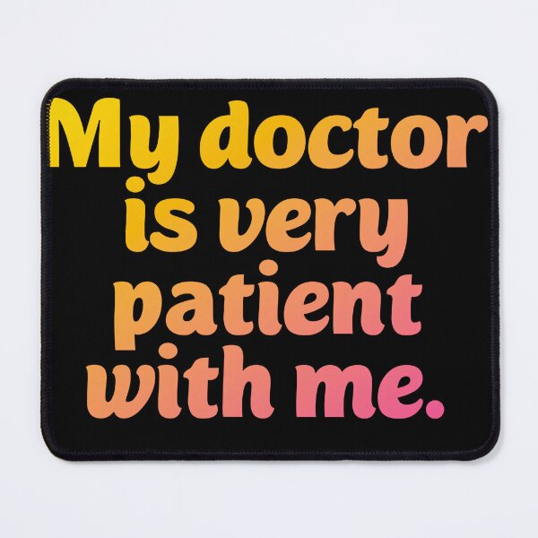 Item preview, My doctor is patient. Funny doctor pun designed and sold by Neo-Expression.