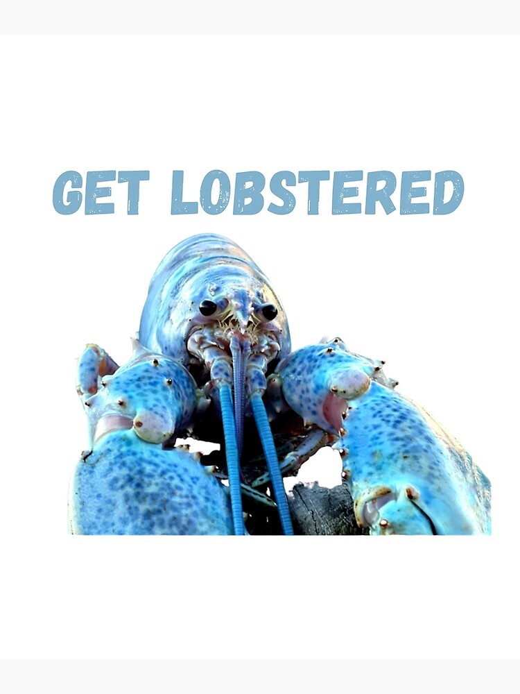 "get Lobstered - Blue Jumpscare Lobster Meme " Poster For Sale By ...