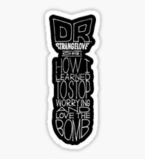 Dr. Strangelove - Doctor Strangelove - Kubrick Sticker