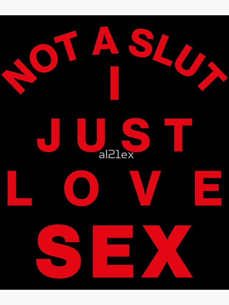 Not A Slut I Just Love Sex Sticker For Sale By Al21ex Redbubble 