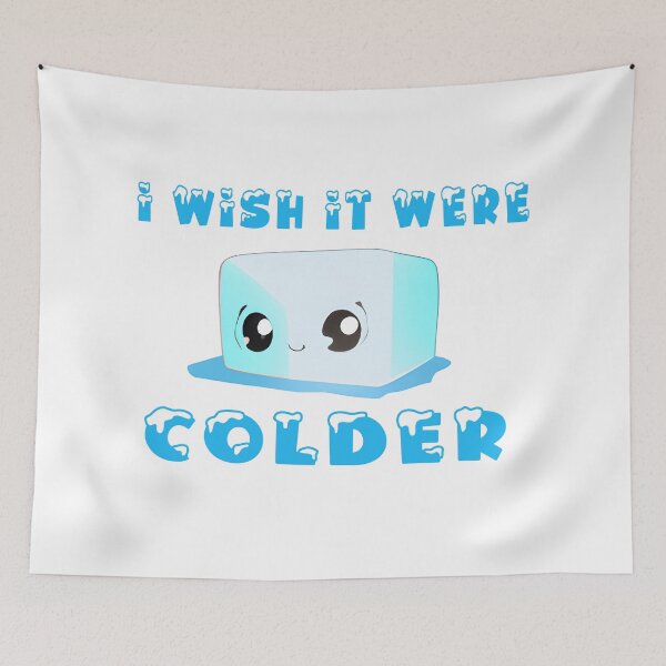 Item preview, I Wish it Were Colder designed and sold by IM Hunter.