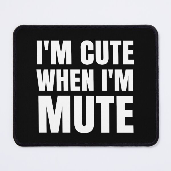 Item preview, I'm Cute when I'm Mute - Silence Quote designed and sold by EnzoVectorism.