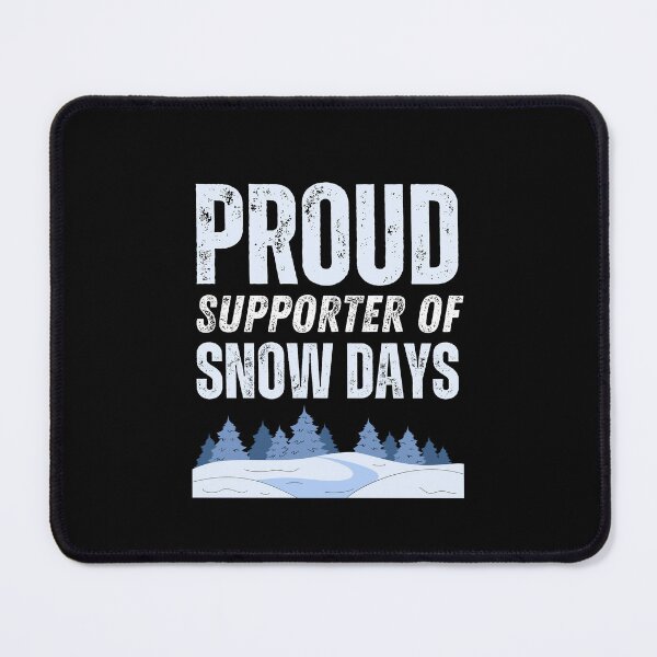 Item preview, Proud Supporter Of Snow Days designed and sold by AmberSiraj.