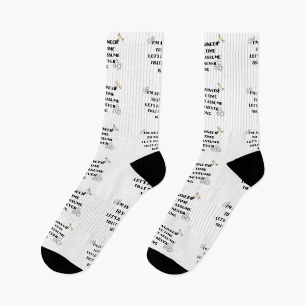 Item preview, I' an engineer, to save time let's just assume that I'm never wrong. designed and sold by Design Kingdom.