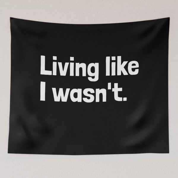 Item preview, Living like I wasn't - Life quote designed and sold by EnzoVectorism.