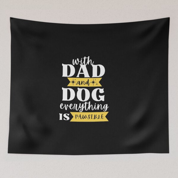 Item preview, With Dad and Dog Everything is Possible Quote, Dad Lover, Best Dad, Father’s Day, Dog, Dog Lover designed and sold by thedazzlingmonk.