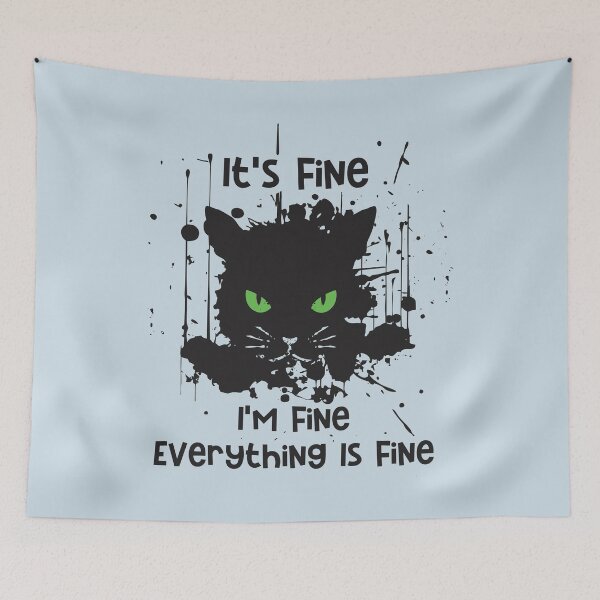 Item preview, It's fine, I'm fine, Everything is fine. Im fine Funny cat designed and sold by Rajan Supal.