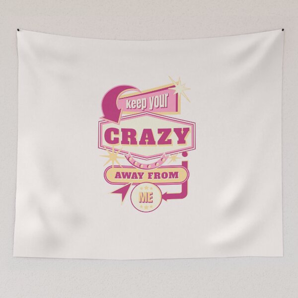 Item preview, Keep your Crazy Away From Me designed and sold by BobbyRocks.