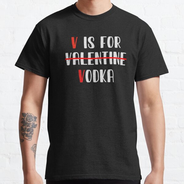 Unisex Single's V is for Vodka T-Shirt TLS/TSH/SINGLES/VALEN · The Love  Shack SA