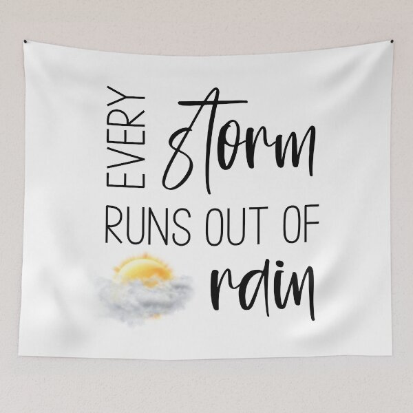 Item preview, Every Storm Runs Out Of Rain designed and sold by Martini-Four.