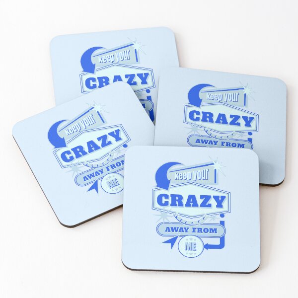 Item preview, Copy of Keep your Crazy Away From Me Blue designed and sold by BobbyRocks.