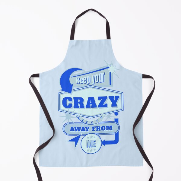 Item preview, Copy of Keep your Crazy Away From Me Blue designed and sold by BobbyRocks.