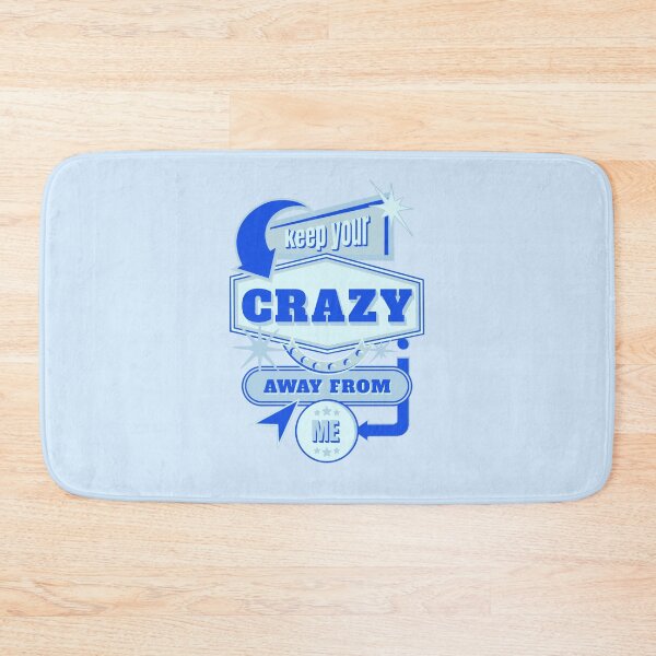 Item preview, Copy of Keep your Crazy Away From Me Blue designed and sold by BobbyRocks.