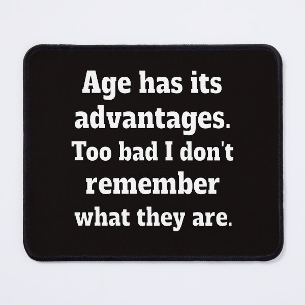 Item preview, Senior Citizen Funny Humor Age Has Its Advantages. Too Bad I Don’t Remember What They Are designed and sold by fantasticdesign.