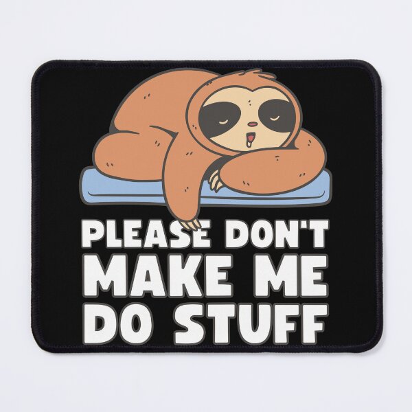 Item preview, Funny Sloth "Please Don't Make Me Do Stuff" Lazy Sloth designed and sold by Designs-By-Zar.