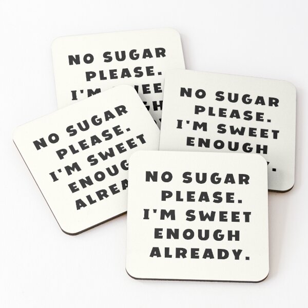 Item preview, No sugar please. I'm sweet enough already | Food Puns designed and sold by FunnyFactDesign.
