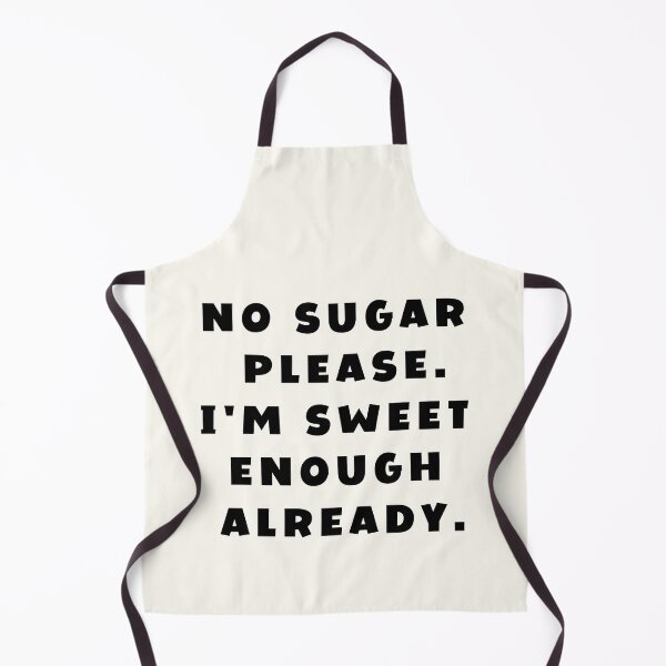 Item preview, No sugar please. I'm sweet enough already | Food Puns designed and sold by FunnyFactDesign.