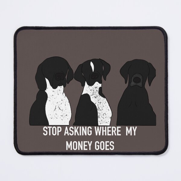 Item preview, STOP ASKING WHERE MY MONEY GOES  designed and sold by Horsequeenozie.