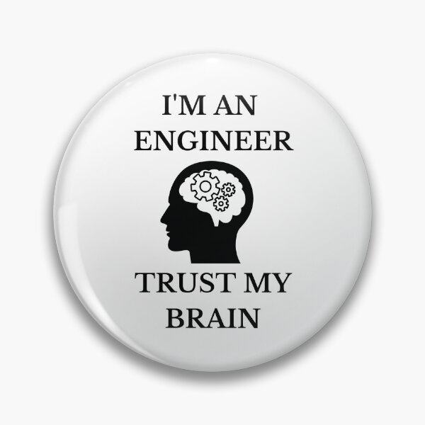 Item preview, I'm an engineer, trust my brain. designed and sold by Design Kingdom.