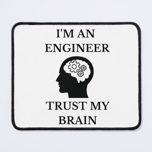 Item preview, I'm an engineer, trust my brain. designed and sold by Design Kingdom.