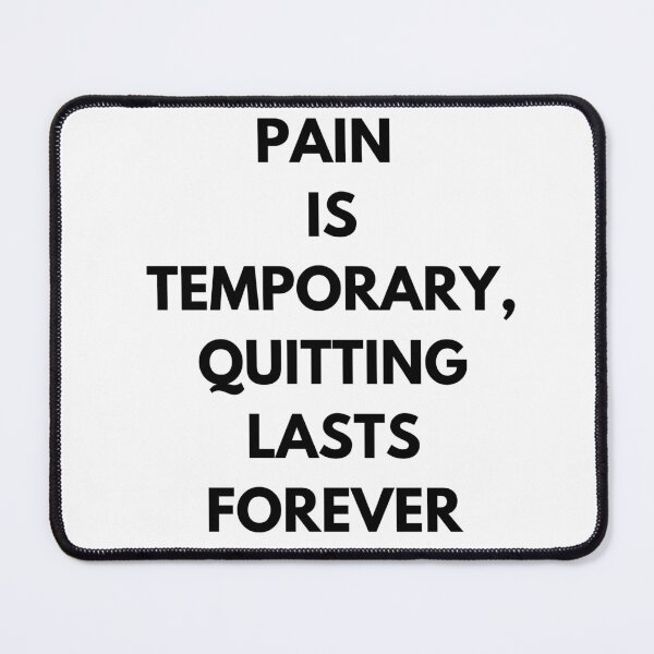 Item preview, Pain temporary, quitting lasts forever designed and sold by Design Kingdom.