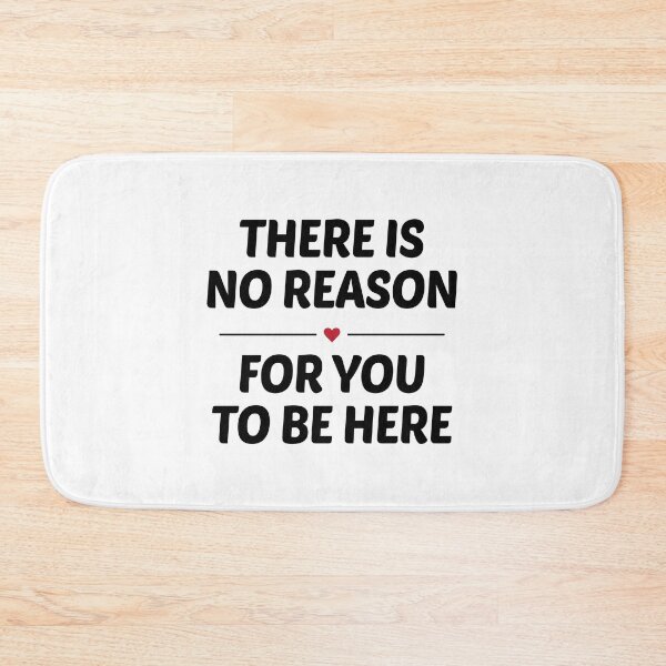 Item preview, There's No Reason For You To Be Here designed and sold by Venus Complete.