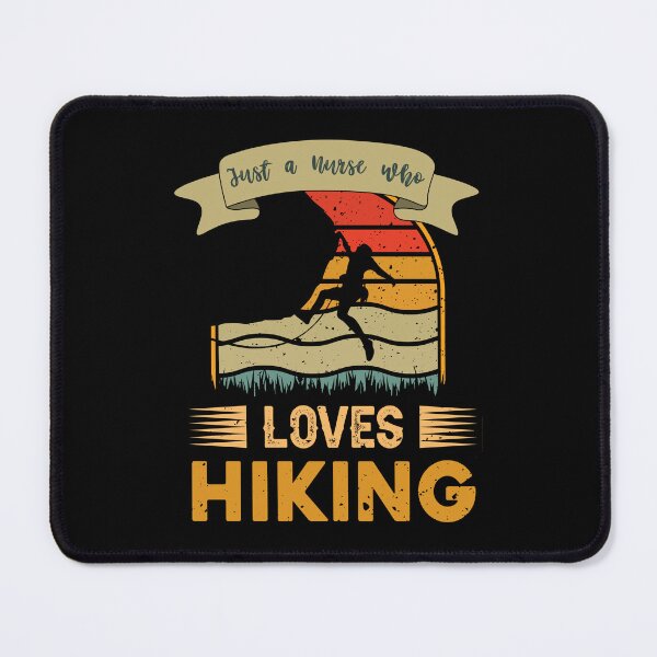 Item preview, Surgical Nurse Quotes, Just a Nurse Who Loves Hiking designed and sold by GrumpyFella.