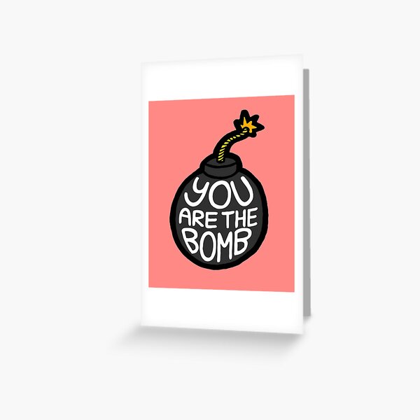 you-are-the-bomb-greeting-card-by-evannave-redbubble