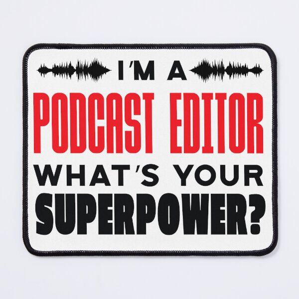 Item preview, I'm a Podcast Editor What's Your Superpower? designed and sold by Fun-T-Shirts.