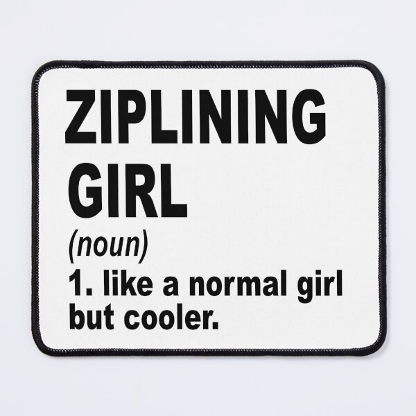 Item preview, Ziplining girl like a normal girl but cooler, Ziplining Girl, Ziplining Mom designed and sold by Dogs Geeky⭐⭐⭐⭐⭐.